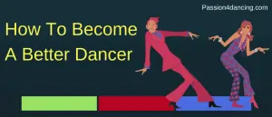 How to become a better dancer