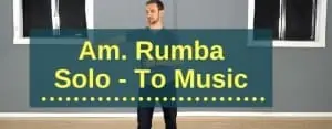 Am Rumba Solo Feb 7